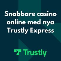 Trustly Express snabbare betalningar på casino