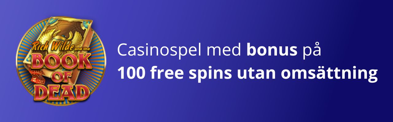 100 free spins utan omsättningskrav book of dead spel