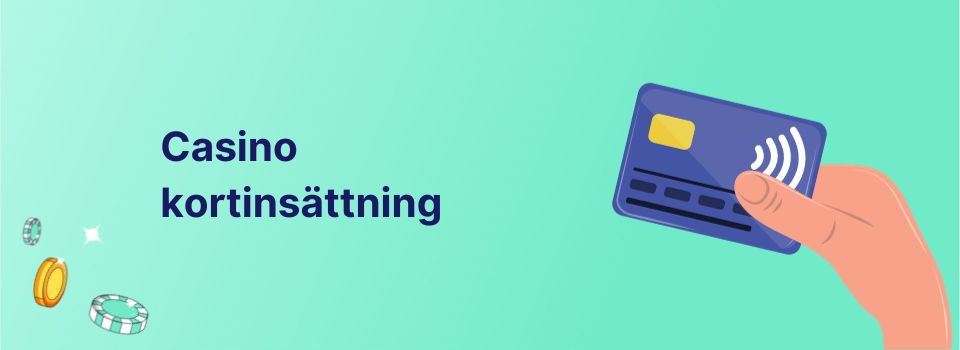 casino kortinsättning