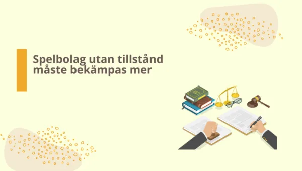 Ökade insatser krävs mot spelbolag utan tillstånd i Sverige