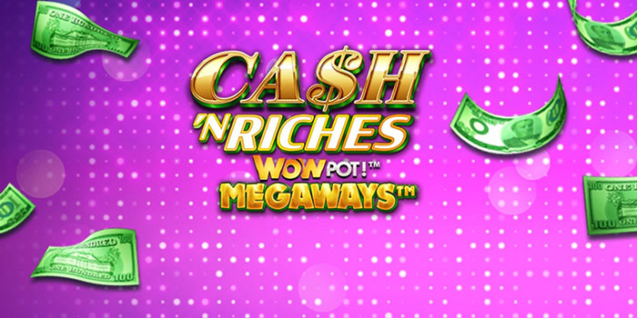 Cash 'N Riches WOWPOT Megaways från Triple Edge.