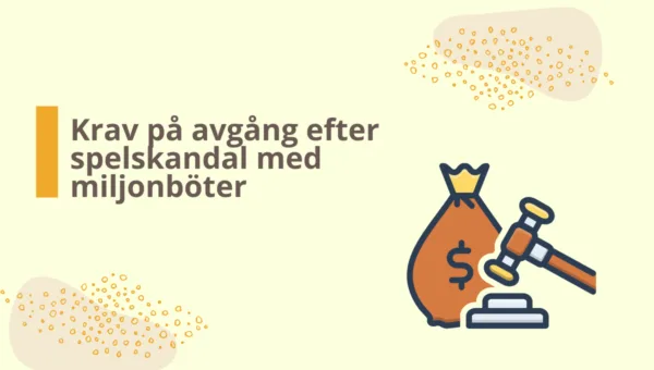 Krav på avgång efter spelskandal med miljonböter Krav på avgång efter spelskandal i Sverige