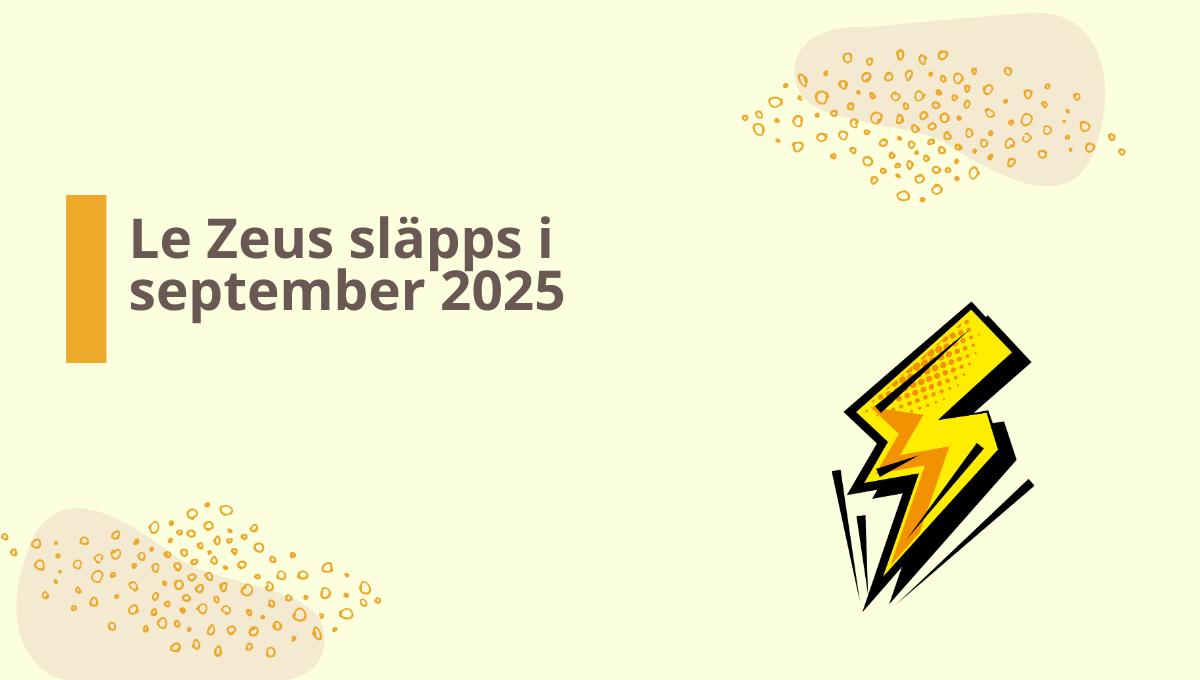 Le Zeus släpps på den svenska marknaden nu under september 2025