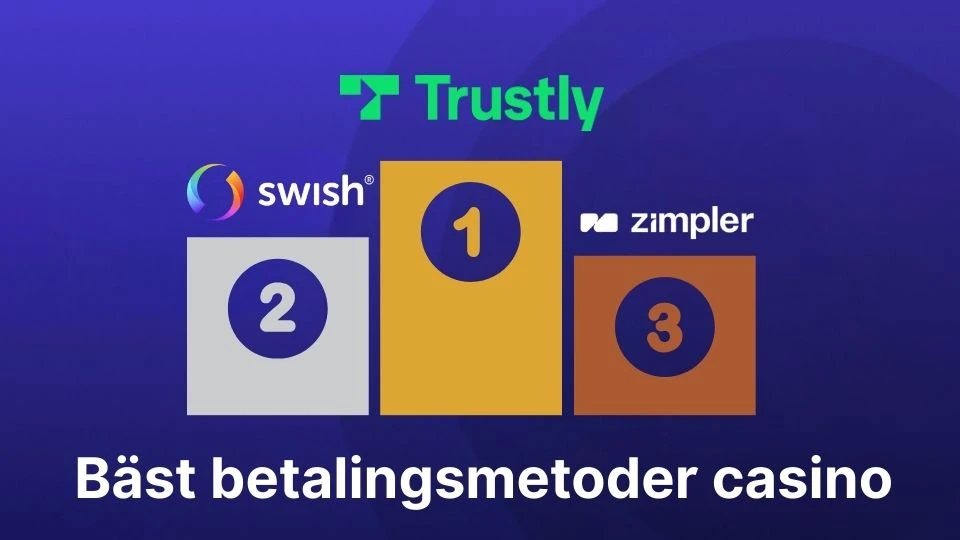 bästa casino betalningsmetoder är Trustly, Swish och Zimpler