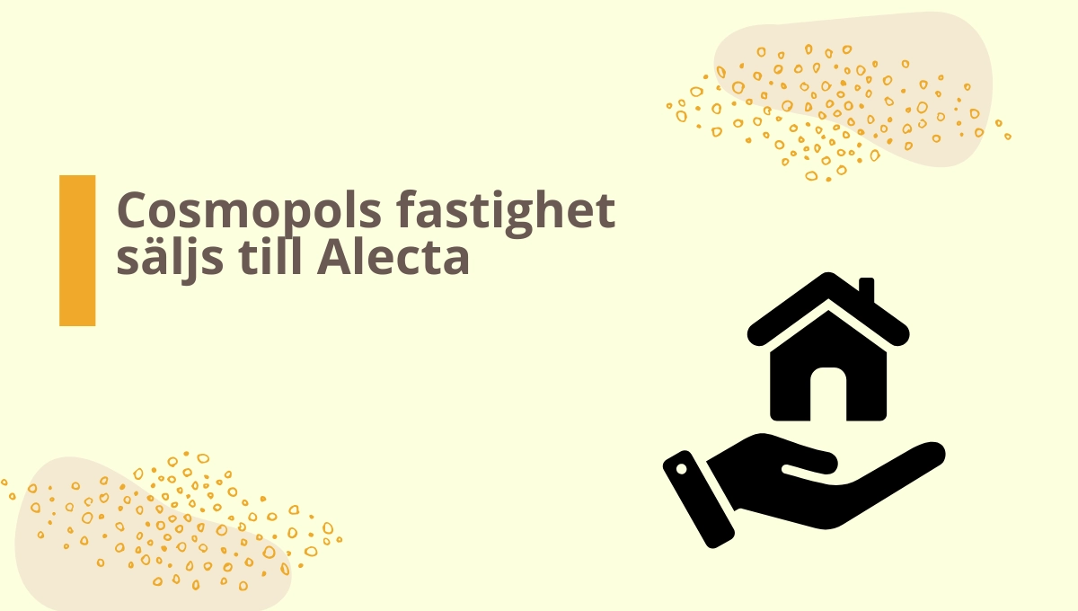 Cosmopols fastighet säljs till Alecta 2025