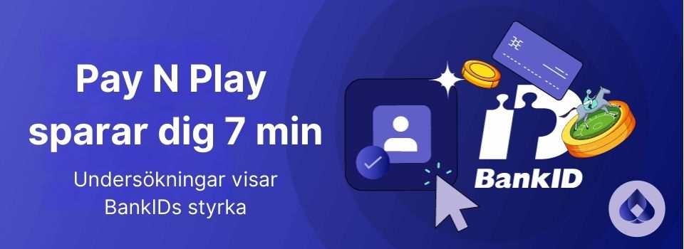 Pay N play sparar dig 7 minuter vid BankID registrering