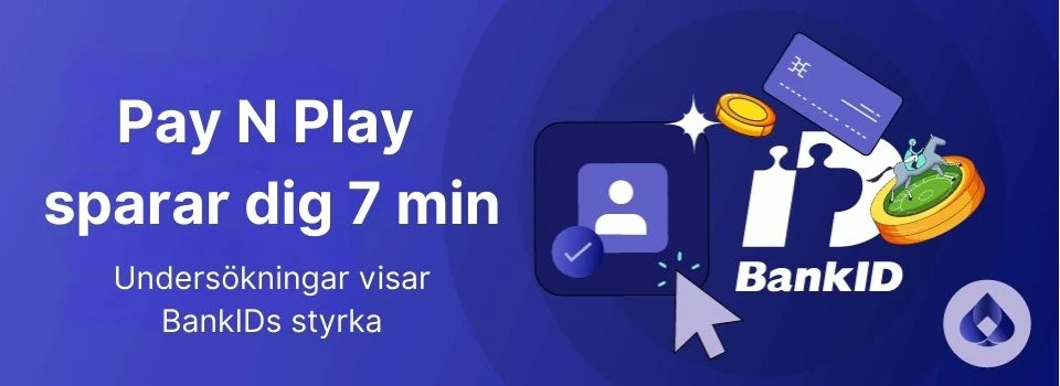 Pay N play sparar dig 7 minuter vid BankID registrering